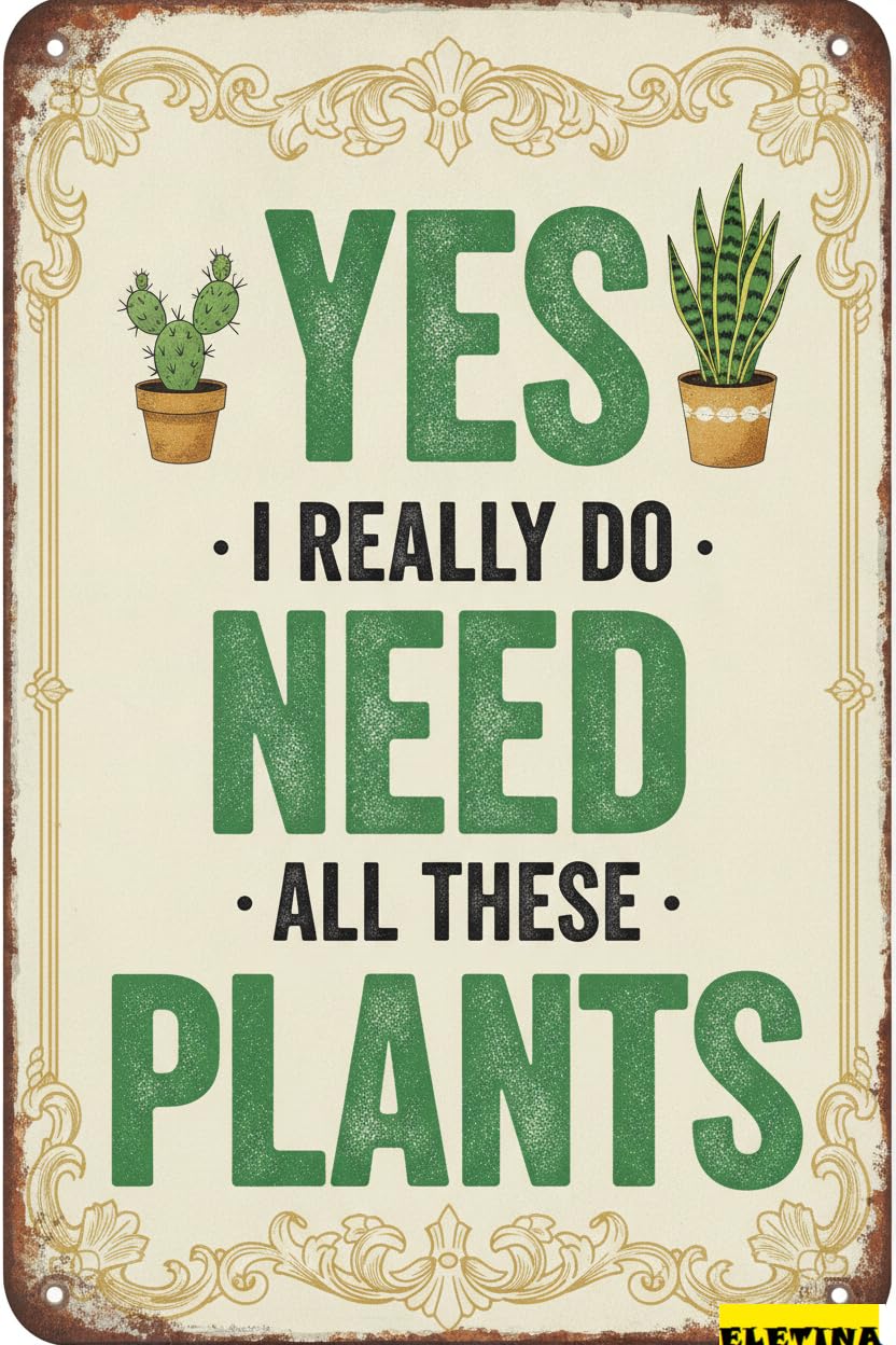 Yes I Really Need All These Plants Tin Sign, 8x12 Inch