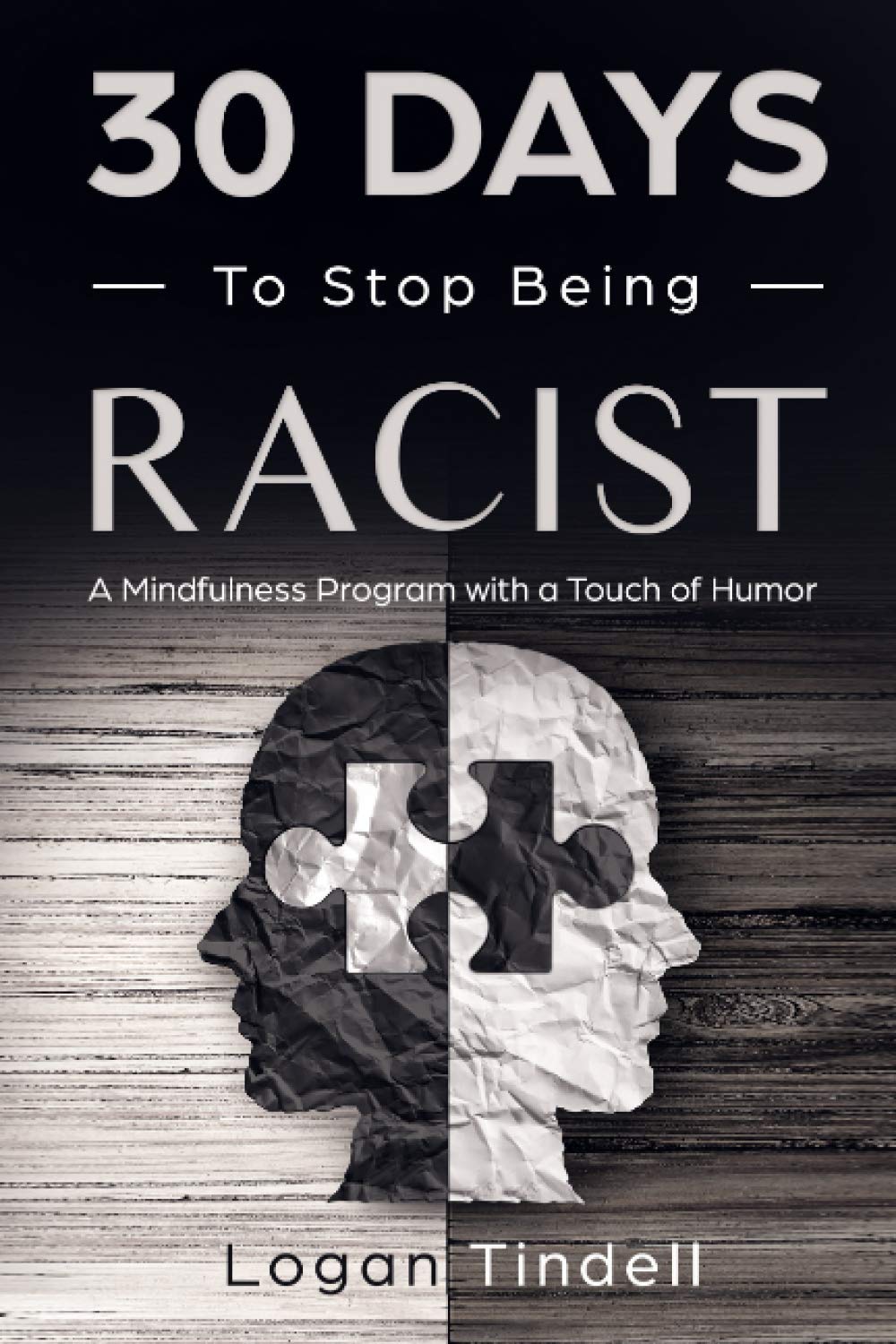 30 Days to Stop Being Racist: A Mindfulness Program with a Touch of Humor (30-Days-Now Mindfulness and Meditation Guide Books)