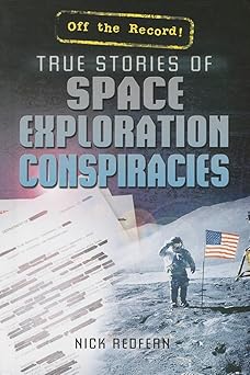 True Stories of Space Exploration Conspiracies (Off the Record!)-Wow! eBook