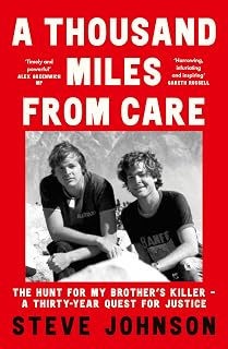 A Thousand Miles From Care: The Hunt for My Brother’s Killer – A Thirty-Year True-Crime Quest for Justice
