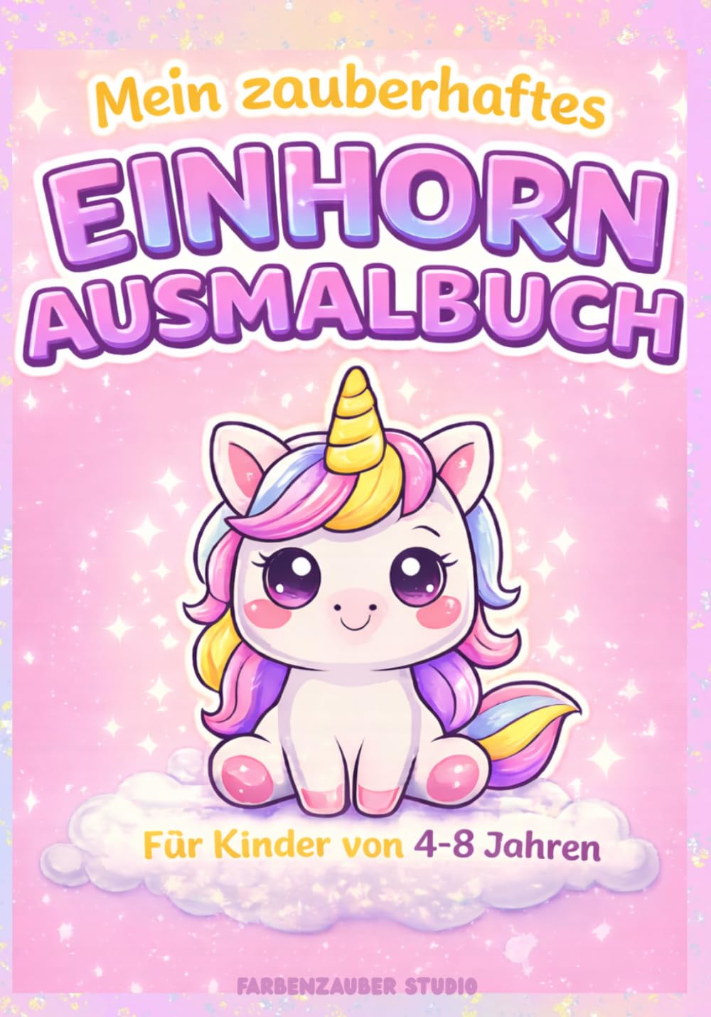 Mein zauberhaftes Einhorn Ausmalbuch für Kinder ab 4 Jahren: Süße Motive mit klaren Linien – Von einfach bis leicht detailliert | Für Kinder ab 4–8 Jahren