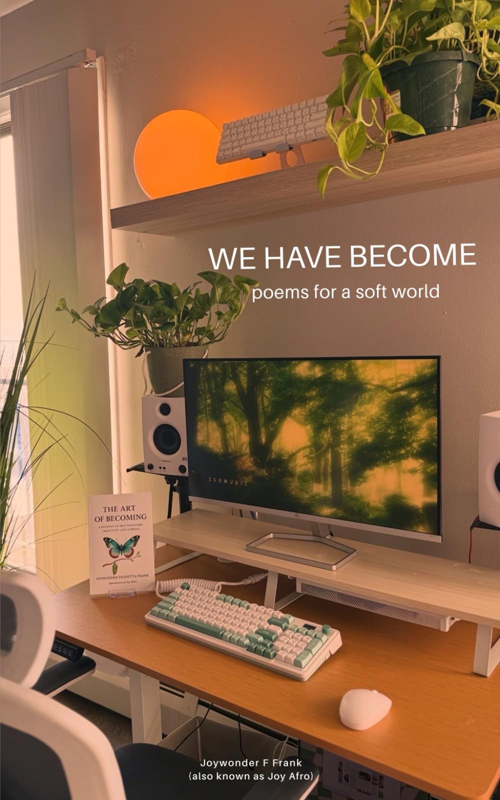 We Have Become: Poems For a Soft World