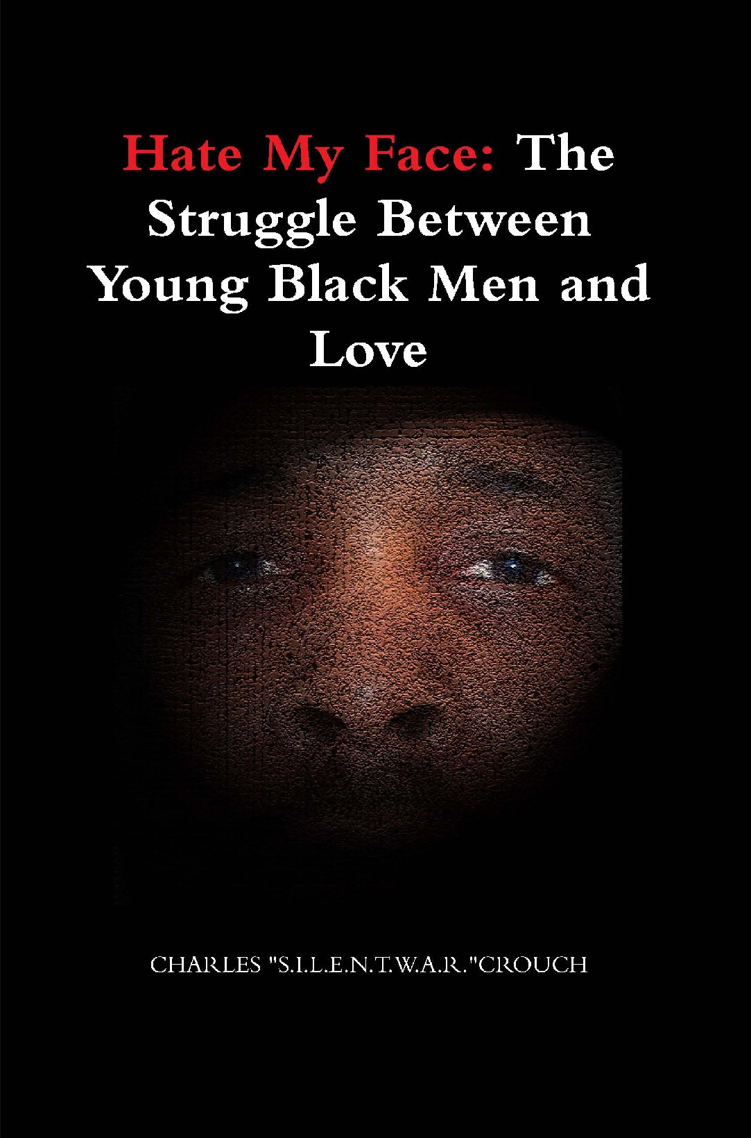 Hate My Face: The Struggle Between Young Black Men and Love