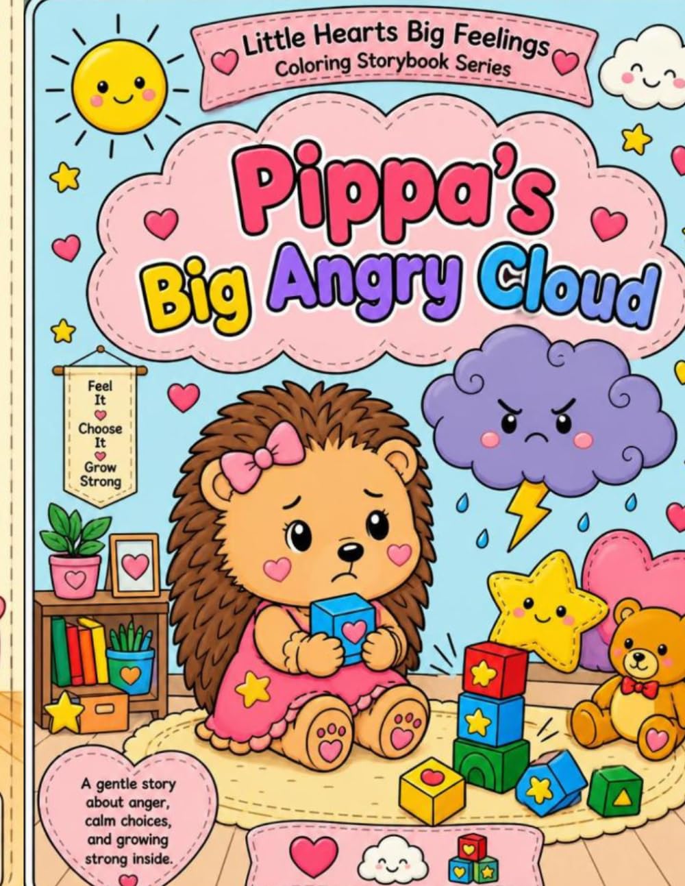 Pippa’s Big Angry Cloud: A Children’s Emotional Learning Coloring Storybook About Anger, Safe Hands, and Calm Choices (Little Hearts Big Feelings)
