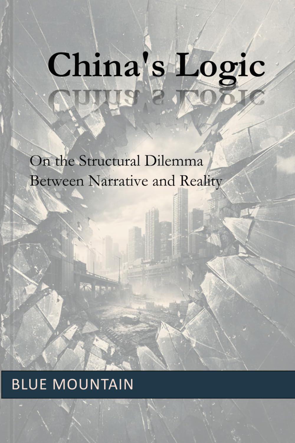 China’s Logic: On the Structural Dilemma Between Narrative and Reality (Blue Mountain Tableside Dialogues)