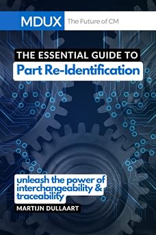 The Essential Guide to Part Re-Identification Unleash the Power of Interchangeability and Traceability The Future of Configuration Management