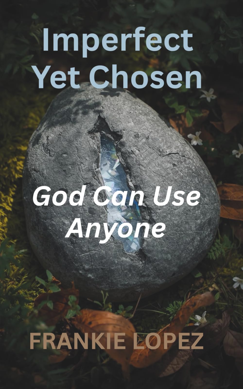 Imperfect Yet Chosen: How God Works Through Our Flaws