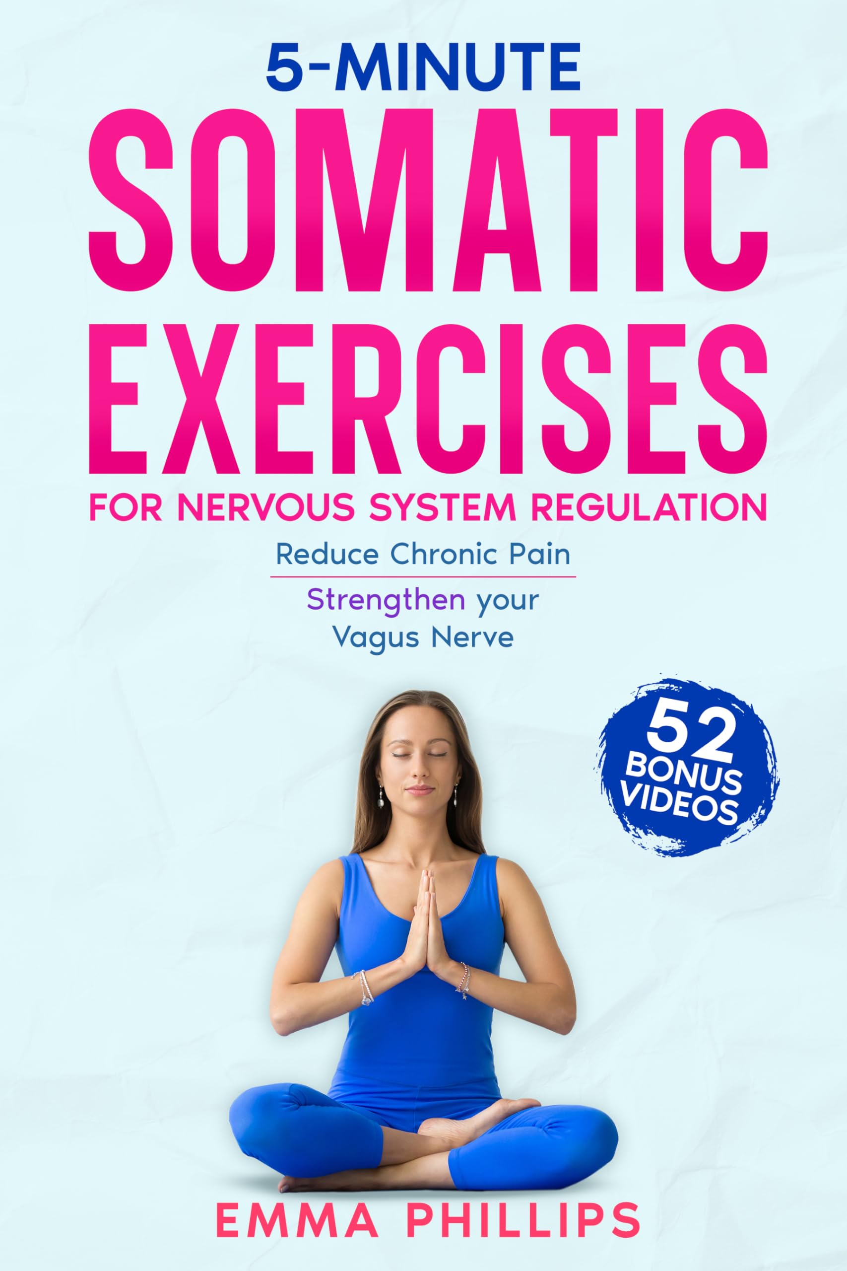 5-Minute Somatic Exercises for Nervous System Regulation: Quick and Easy Techniques to Lower Stress and Anxiety, Reduce Chronic Pain and Strengthen Your Vagus Nerve