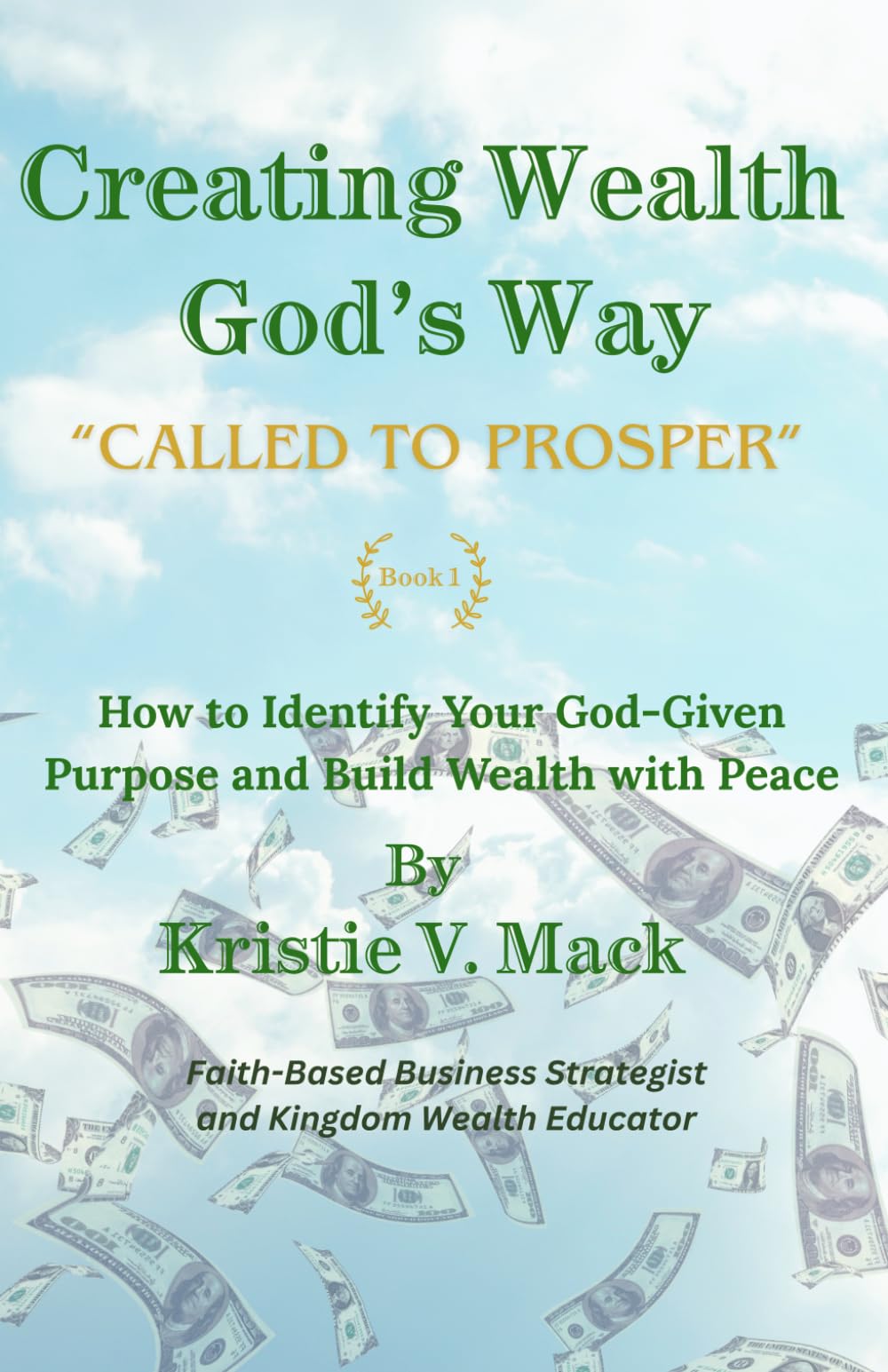 Creating Wealth God's Way - Called to Prosper: How to Identify Your God-Given Purpose and Build Wealth with Peace