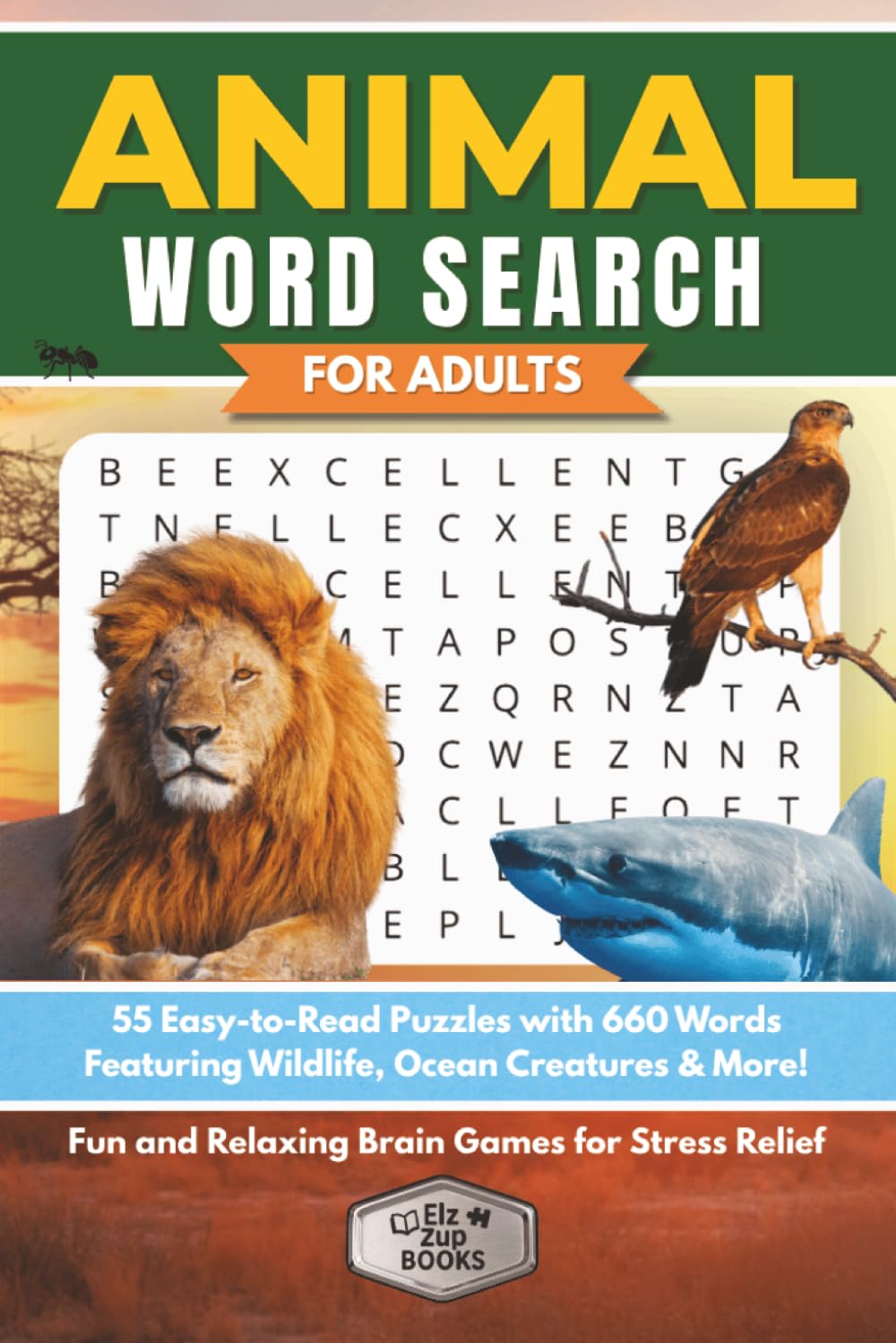 Animal Word Search for Adults: 55 Easy-to-Read Puzzles with 660 Words Featuring Wildlife, Ocean Creatures & More | Fun and Relaxing Brain Games for Stress Relief (Elz Zup Word Searches)