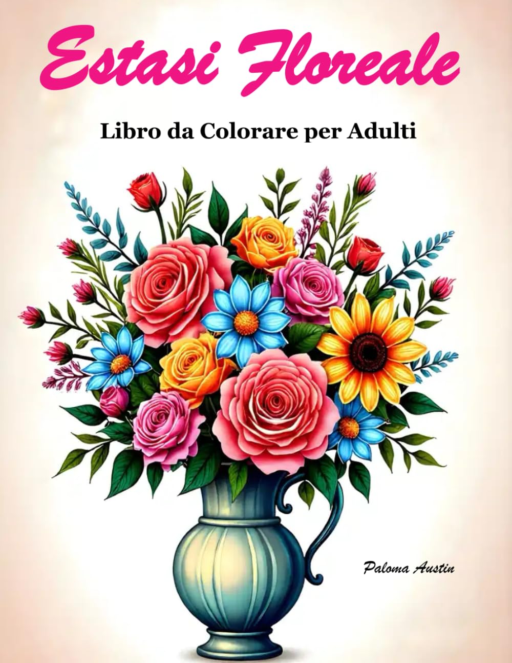 Estasi Floreale: 60 disegni rilassanti da colorare per adulti. Un’esperienza artistica che calma l’anima: sollievo dallo stress, consapevolezza e creatività