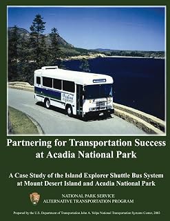 Partnering for Transportation Success at Arcadia National Park: A Case Study of the Island Explorer Shuttle Bus System at Mount Desert Island and Arcadia National Park
