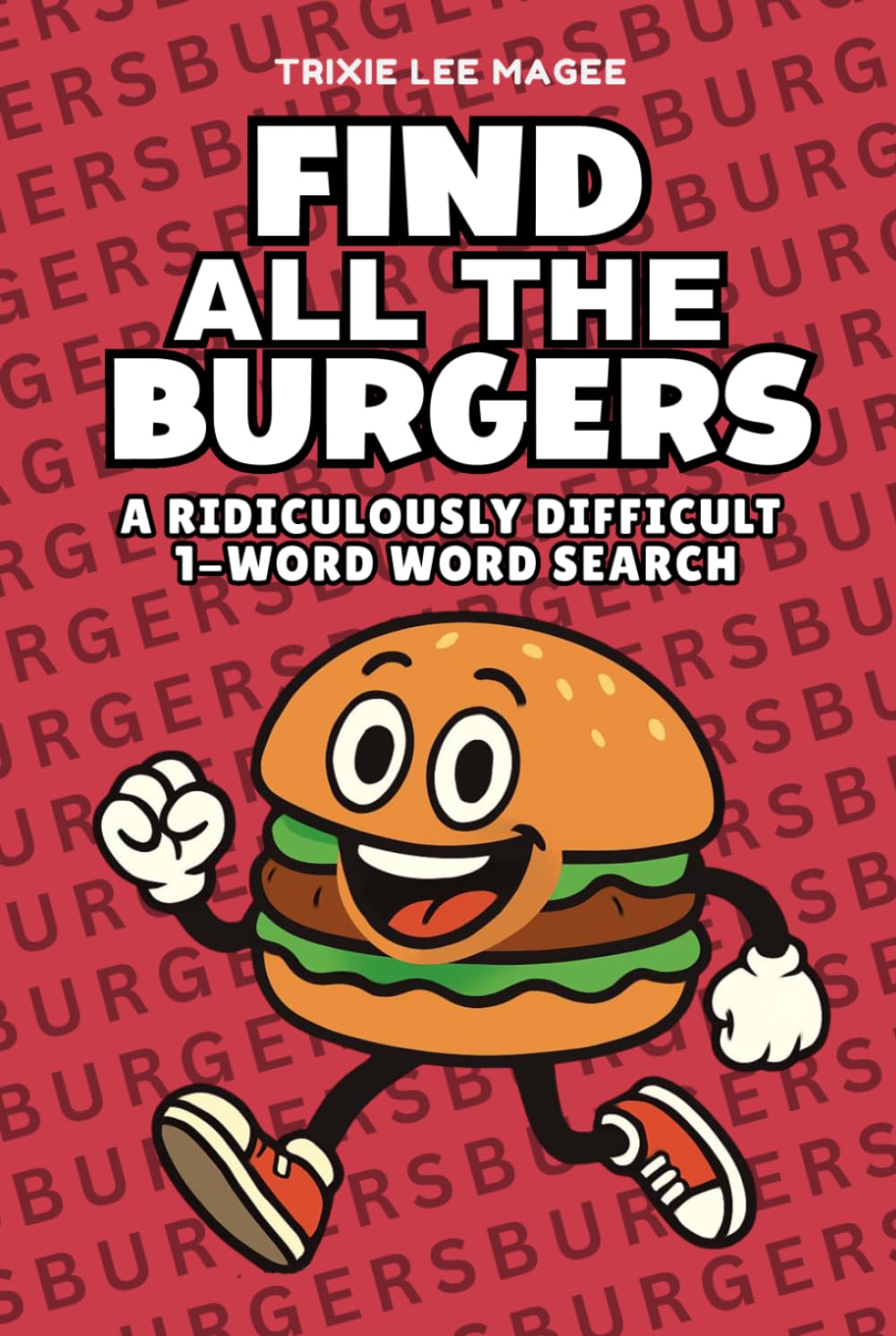 Find All The Burgers: A Ridiculously Difficult 1-Word Word Search | Hard Puzzles For Adults (1-Word Searches)