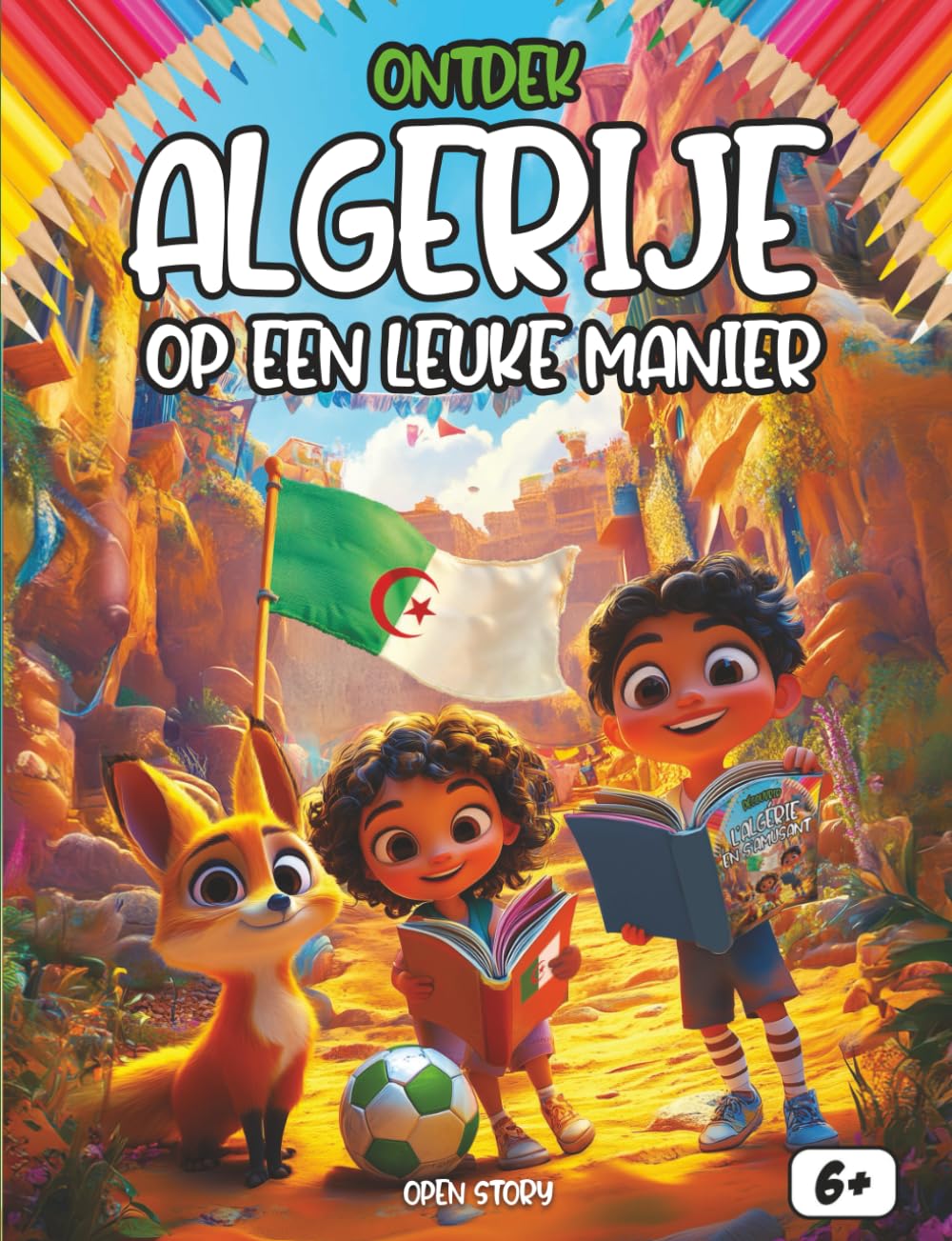 Ontdek Algerije op een leuke manier: Een educatief kinderboek over cultuur, geschiedenis, feesten, helden, gerechten, quizvragen en kleurplaten