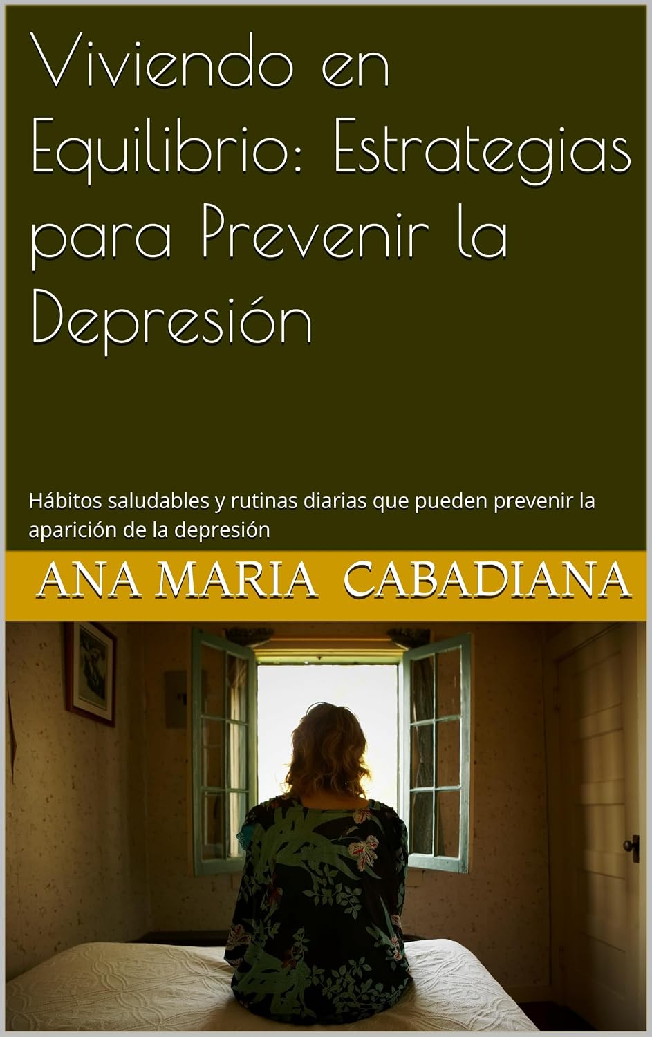 Viviendo en Equilibrio: Estrategias para Prevenir la Depresión: Hábitos saludables y rutinas diarias que pueden prevenir la aparición de la depresión (Spanish Edition)