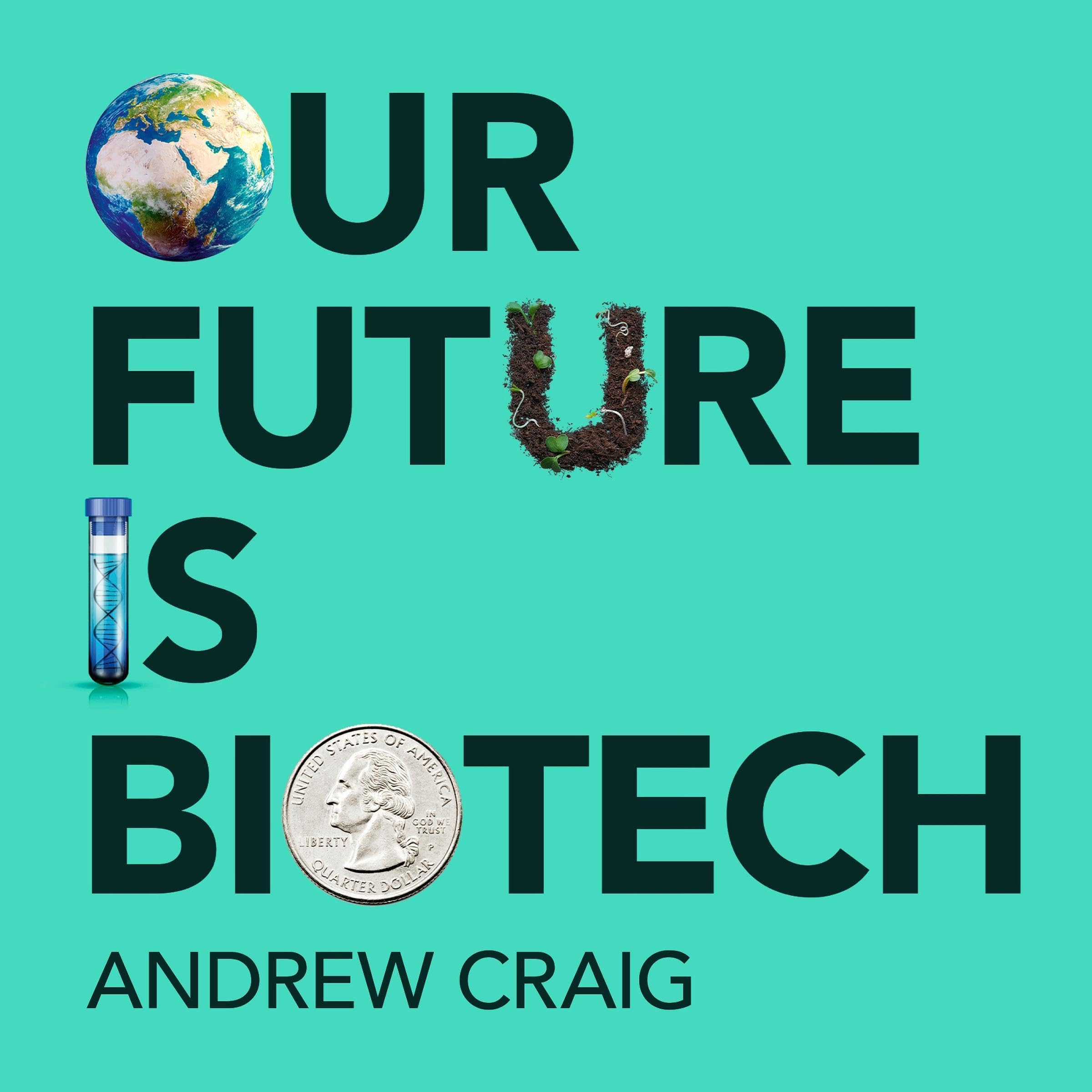 Our Future Is Biotech