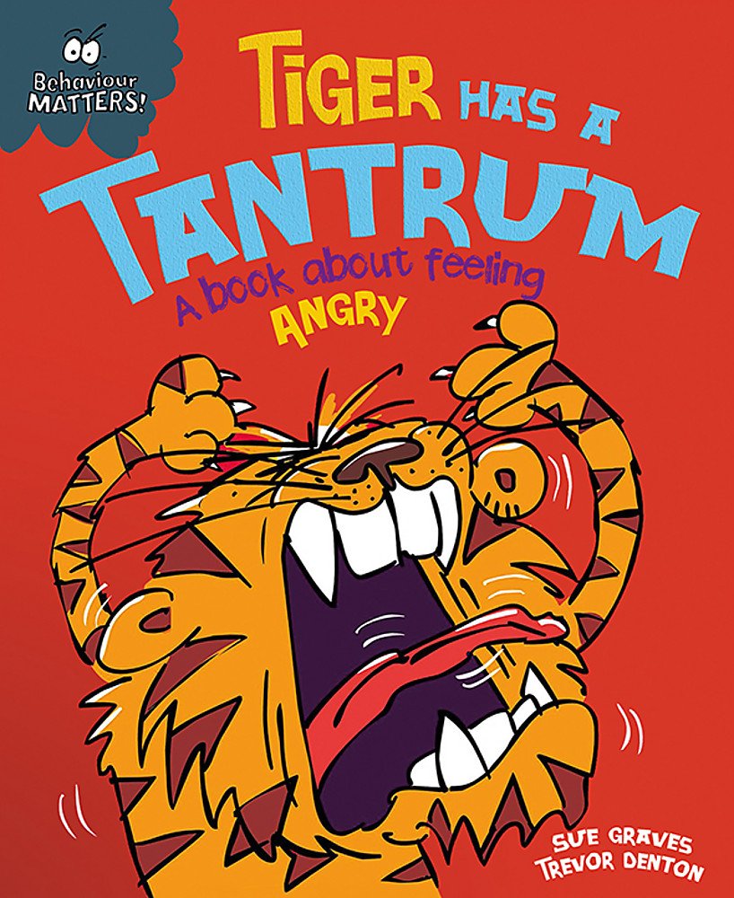Tiger Has a Tantrum A book about feeling angry Sue Graves, Trevor