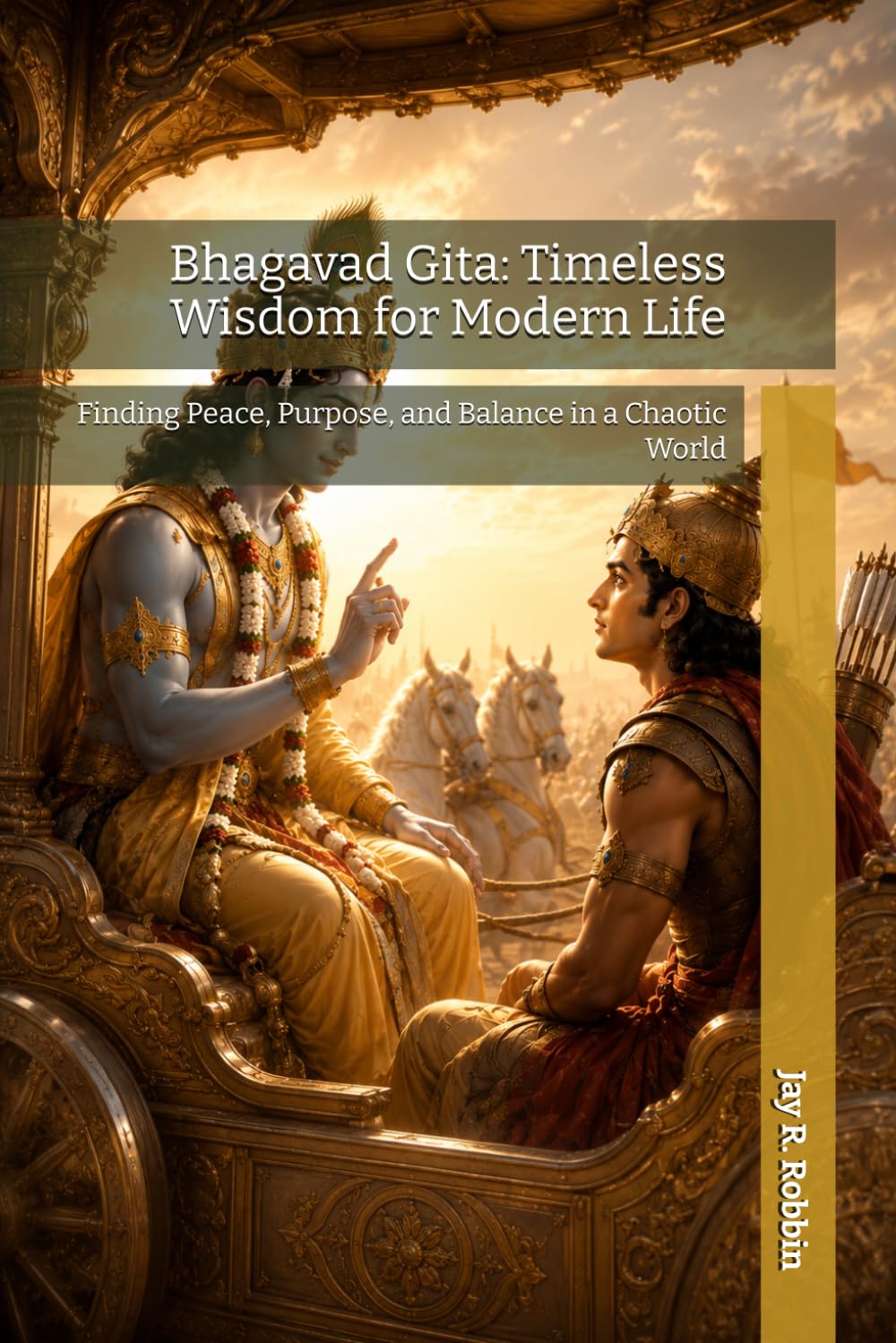 Bhagavad Gita: Timeless Wisdom for Modern Life: Finding Peace, Purpose, and Balance in a Chaotic World