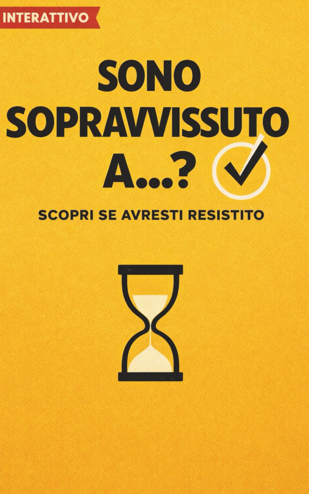 Sono sopravvissuto a...?: Scopri il tuo livello di resilienza prima del prossimo crollo