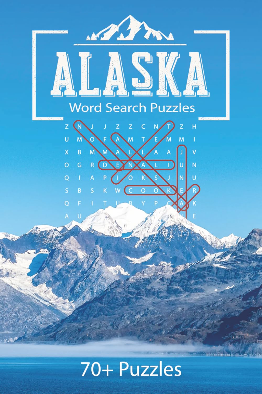 Alaska Word Search Puzzle Book: Explore the Last Frontier With 70+ Fun and Brain-Boosting Puzzles