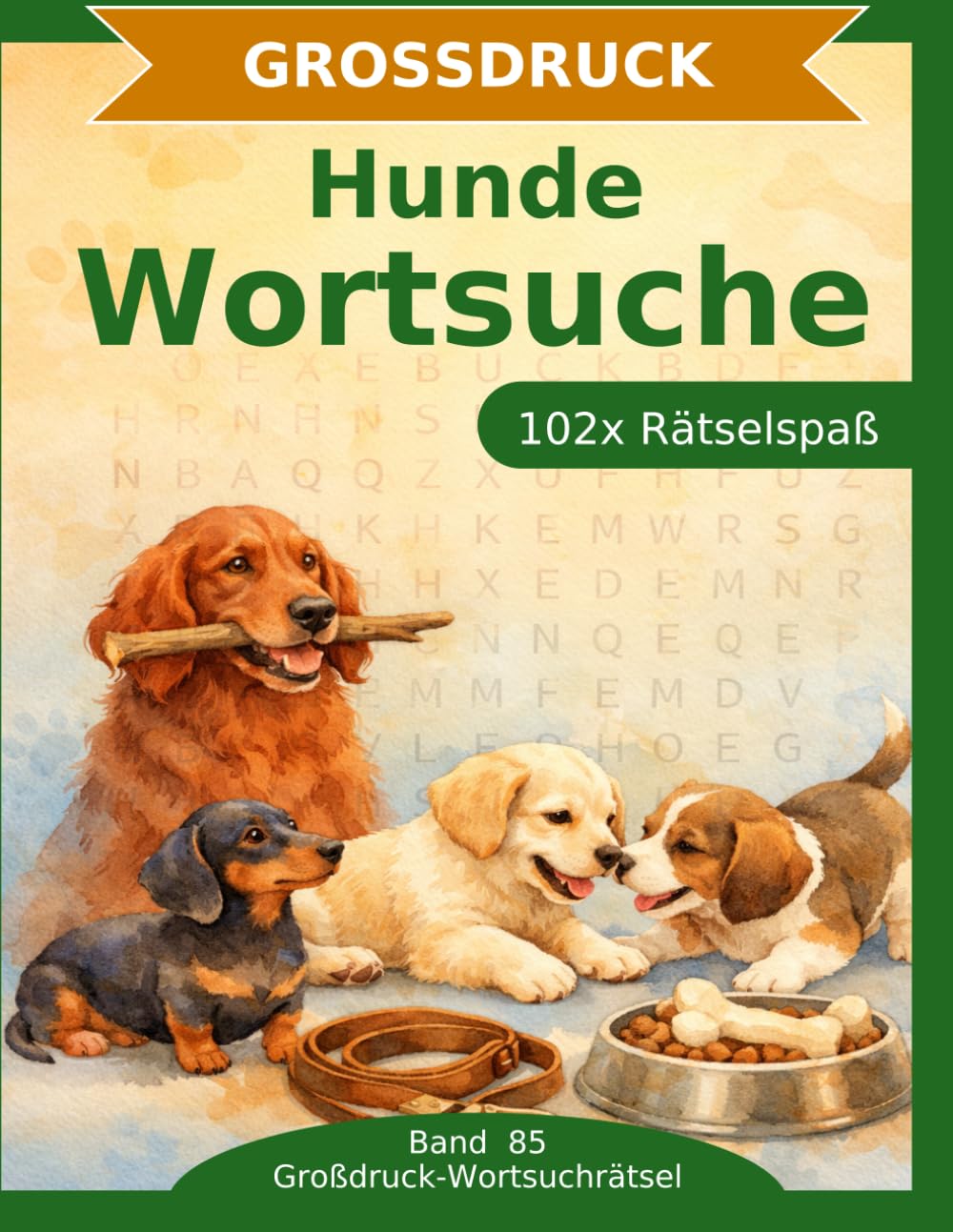 Hunde — Wortsuche in Großdruck: 102 Wortsuchrätsel mit extra großer Schrift | Gehirnjogging Hunde | Geschenkidee für Oma & Opa