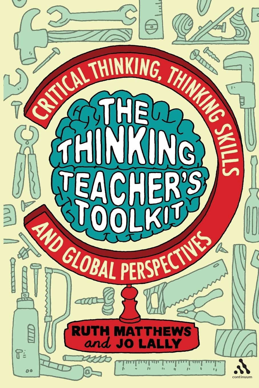 The Thinking Teacher's Toolkit by Ruth Matthews, Jo Lally - 9781441125712
