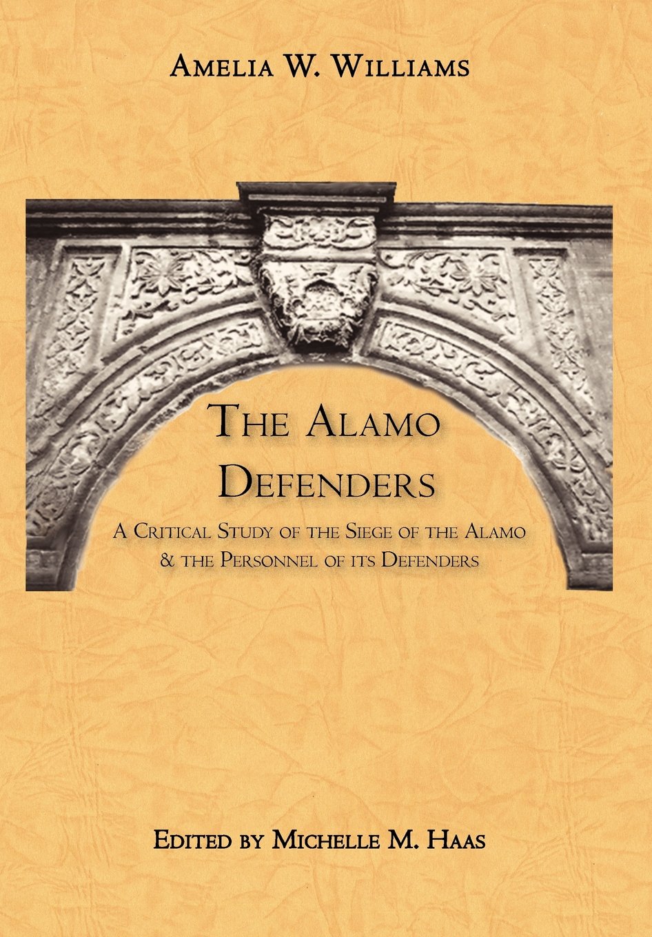 The Alamo Defenders: A Critical Study of the Siege of the Alamo and the Personnel of its Defenders