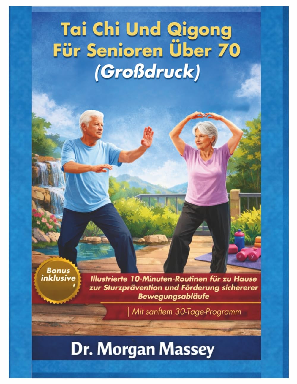 Tai Chi Und Qigong Für Senioren Über 70 (Großdruck): Illustrierte 10-Minuten-Routinen für zu Hause zur Sturzprävention und Förderung sichererer Bewegungsabläufe |Mit sanftem 30-Tage-Programm