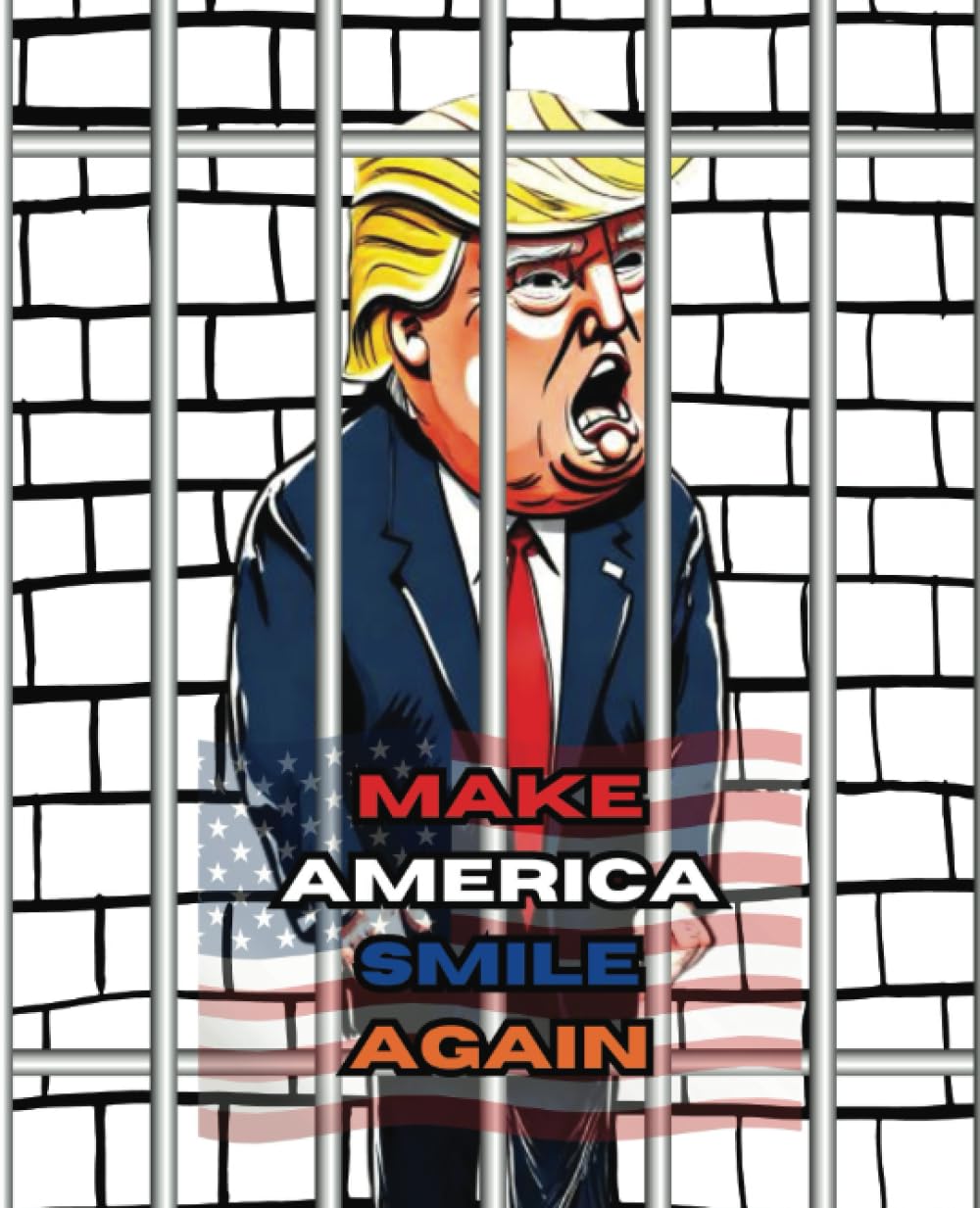 Locked Up Trump Cartoon Journal: Cartoon Donald Trump in Prison Make America Smile again Paperback – August 25, 2023