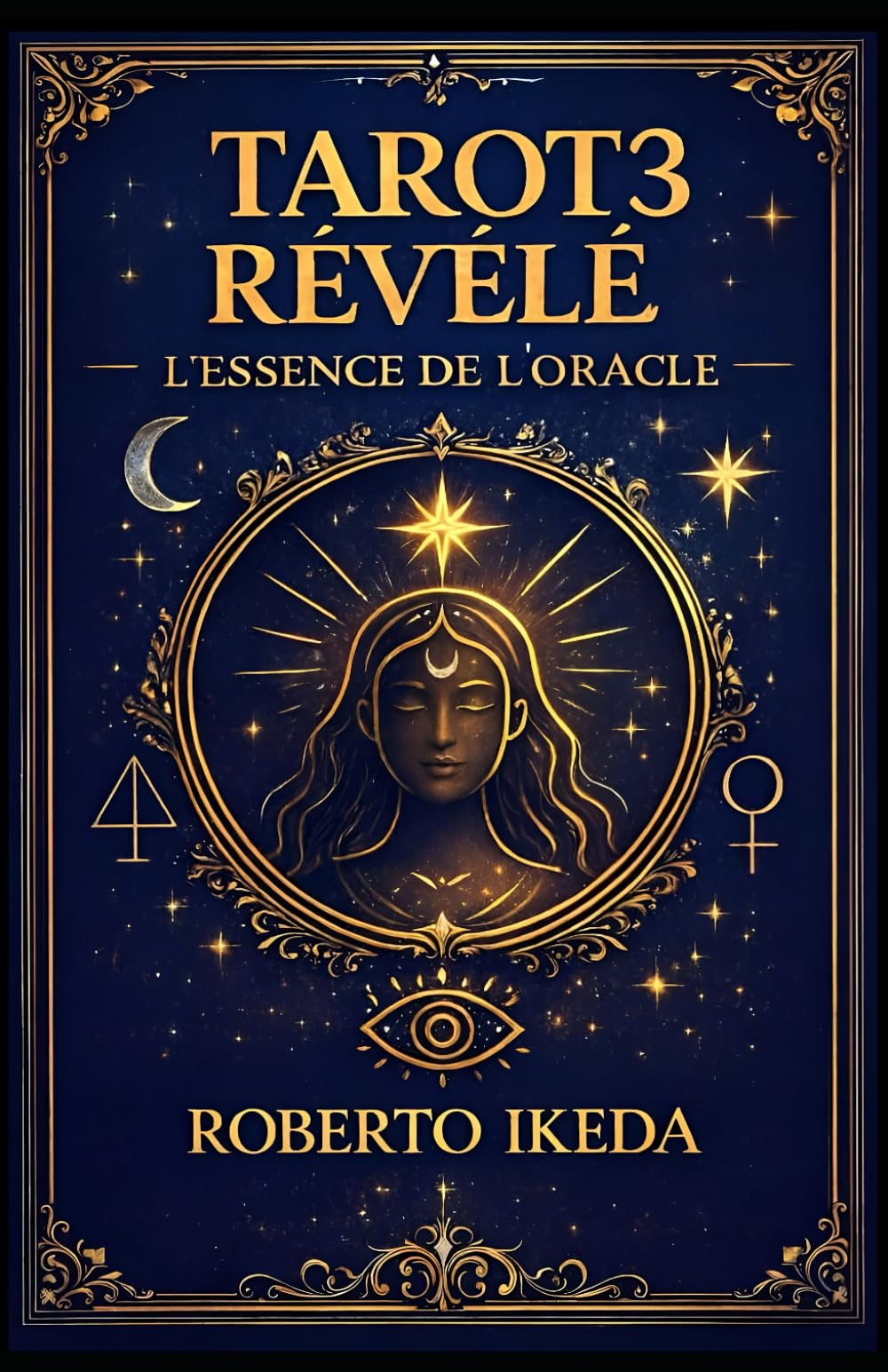 Tarot révélé 3 : L’essence de l’oracle (L’Univers du Tarot – Explorer les secrets des cartes)