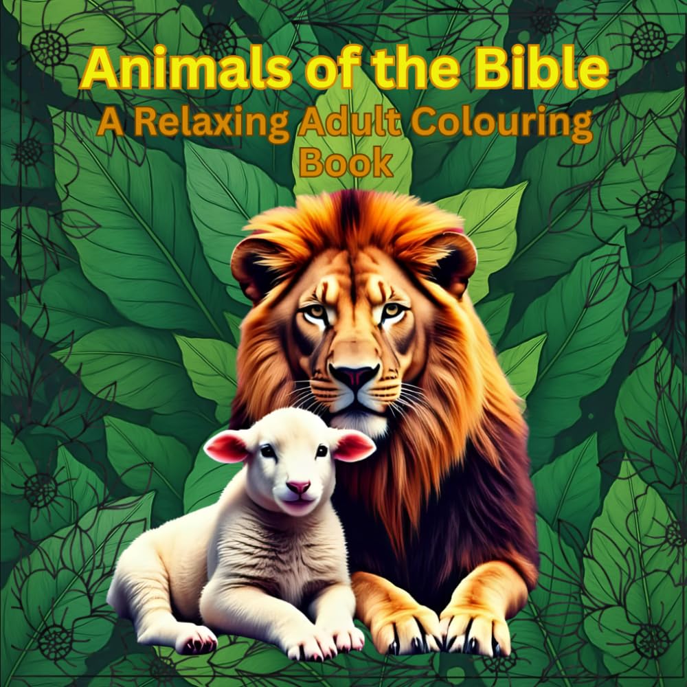 Animals of the Bible - A Relaxing Adult Colouring Book: Relax and Enjoy Some Quiet Time with the Animals