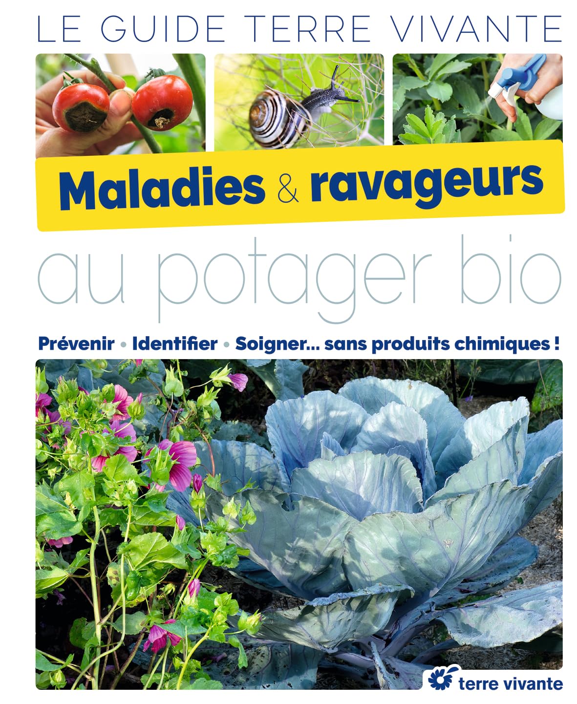 Le guide des maladies et ravageurs au potager bio: Prévenir, identifier, soigner ... sans produits chimiques !