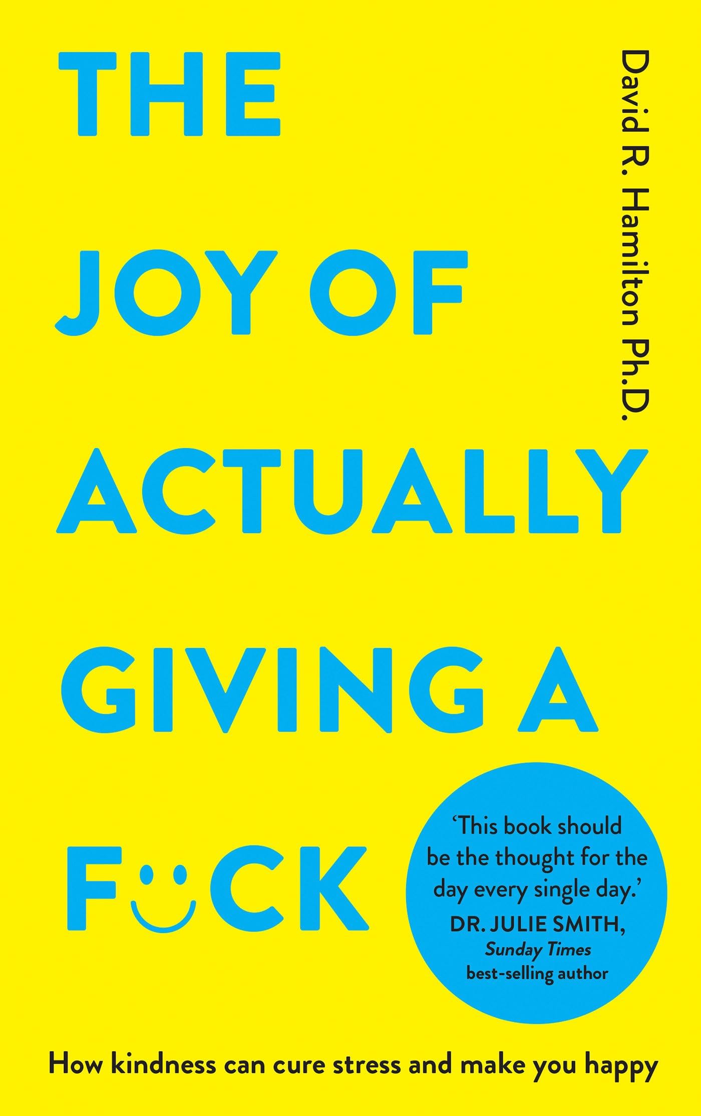 Hay House UK Ltd The Joy of Actually Giving a F*ck: How Kindness Can Cure Stress and Make You Happy