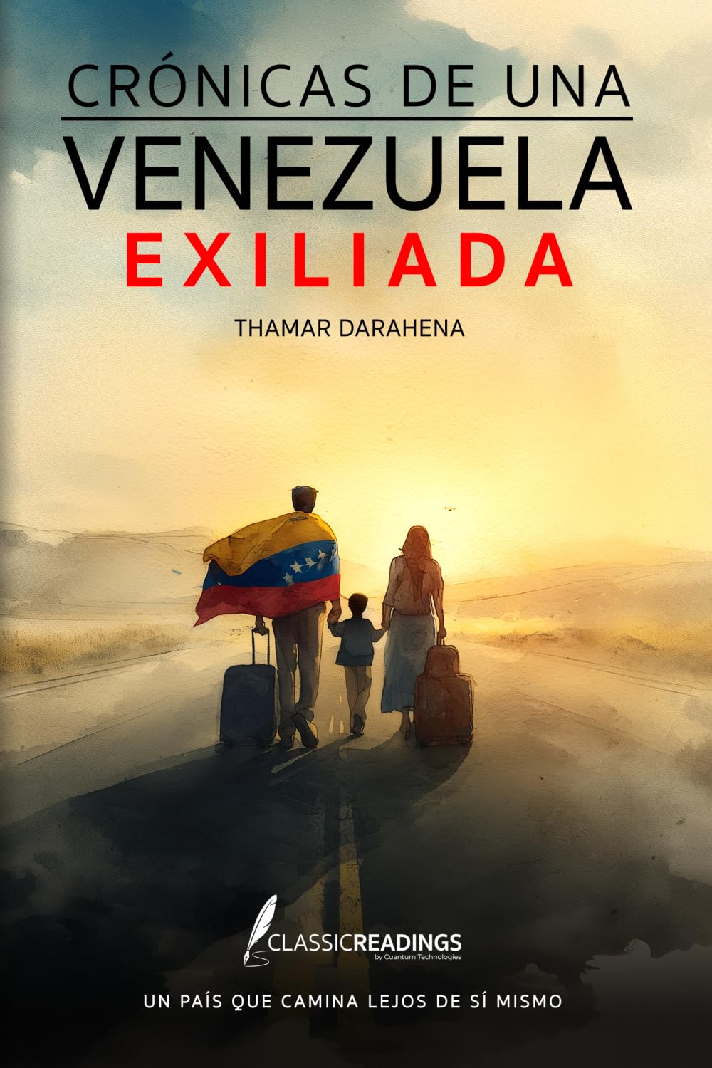 Crónicas de una Venezuela Exiliada: Un país que camina lejos de sí mismo: El testimonio humano de una nación que fue obligada a partir… pero no a olvidar