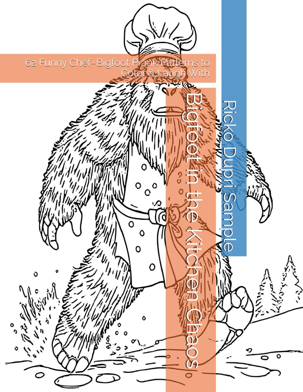 Bigfoot in the Kitchen Chaos: 62 Funny Chef–Bigfoot Prank Patterns to Color & Laugh With
