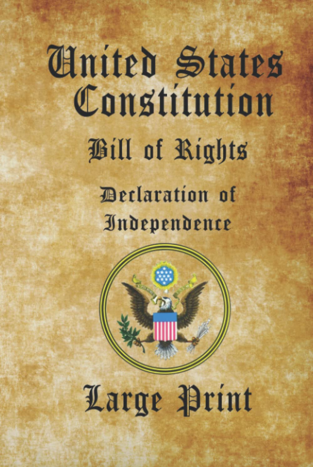 U.S. Constitution | Bill of Rights | Declaration of Independence: Hardcopy | Large Print | Founding Documents of the United States | Unabridged New Edition