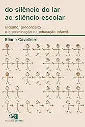 Do silêncio do lar ao silêncio escolar: Racismo, preconceito e discriminação na educação infantil