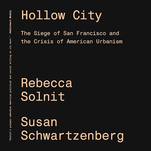 Hollow City: The Siege of San Francisco and the Crisis of American Urbanism