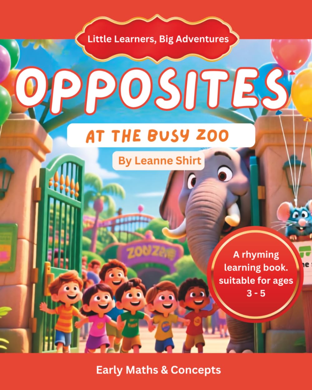 Opposites At The Busy Zoo: Early Maths & Concepts (Little Learners, Big Advenrtures - Maths & Early Concepts)
