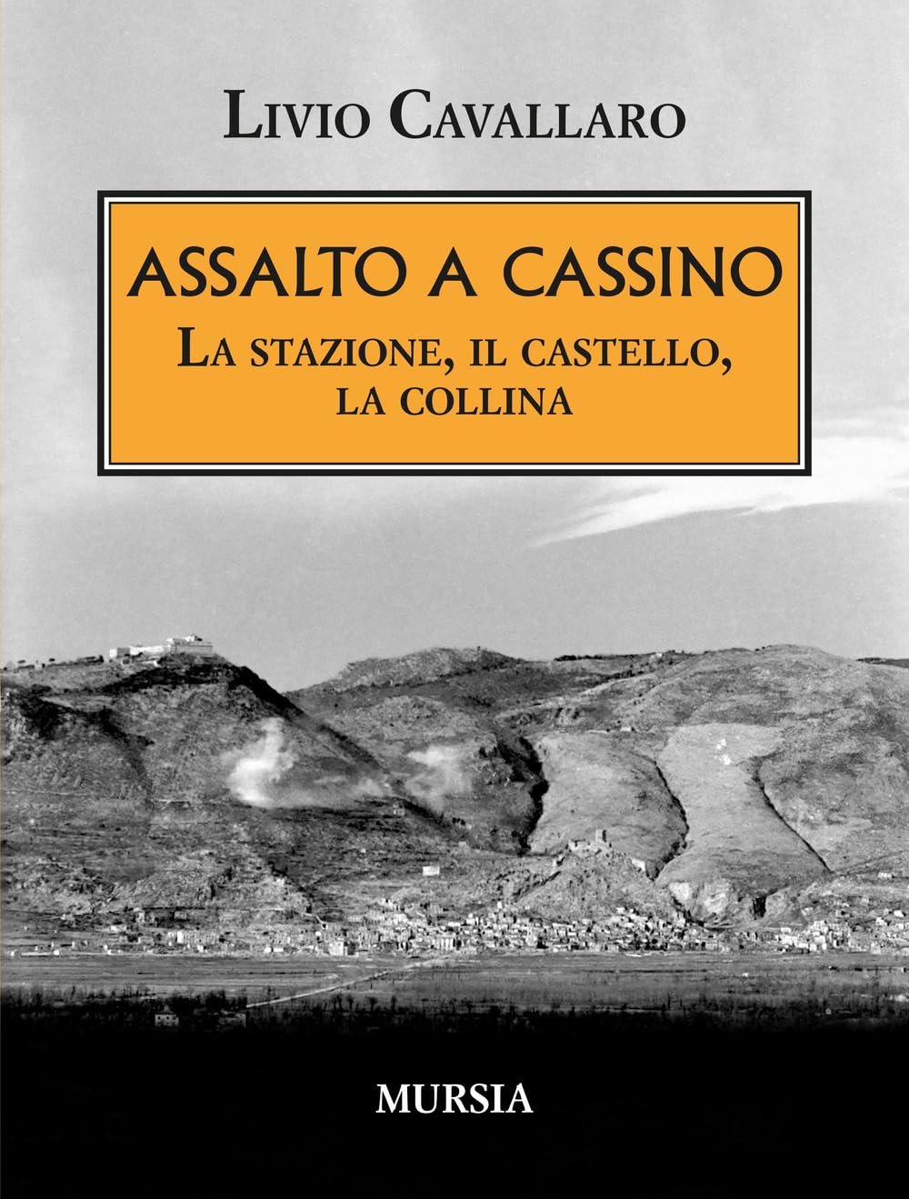 Assalto A Cassino. La Stazione, Il Castello, La Collina - 4