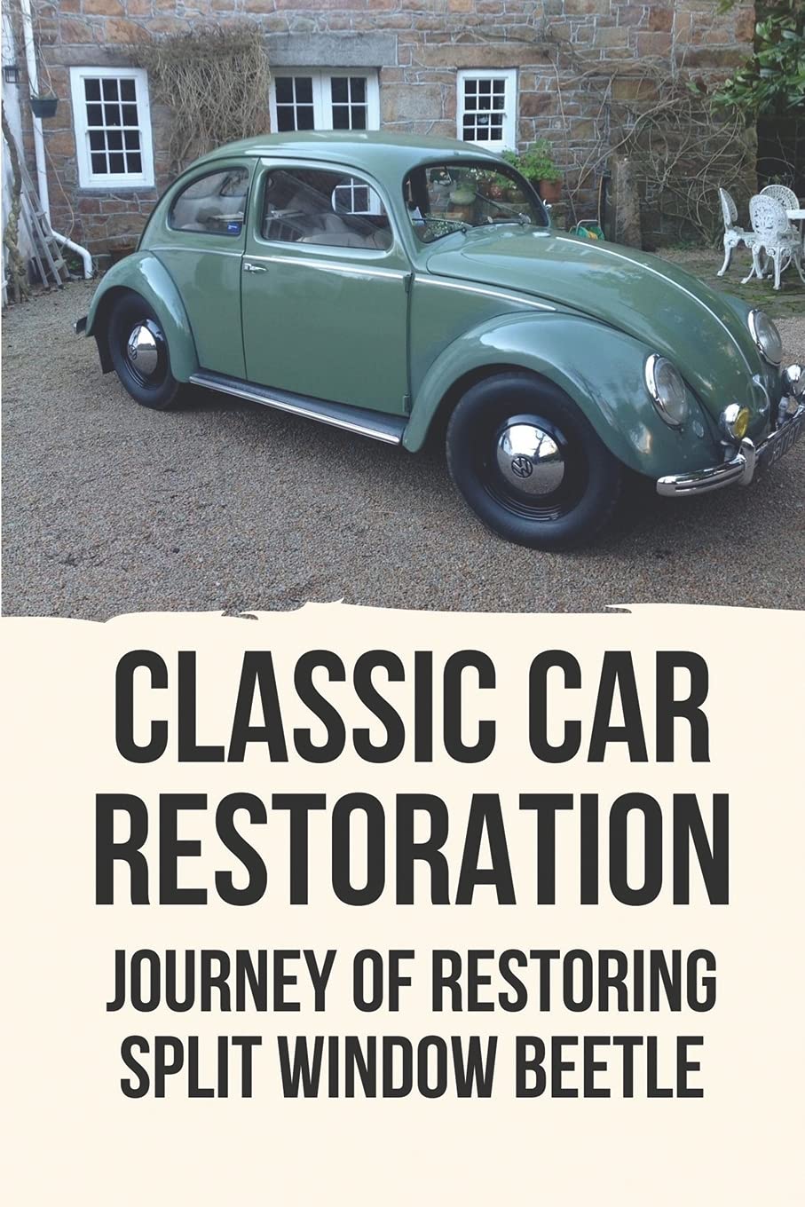 Buy Classic Car Restoration Journey Of Restoring Split Window Beetle Ultimate Classic Car