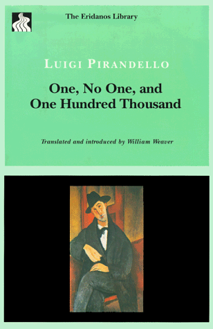 One, No One, and One Hundred Thousand (Eridanos Library): Pirandello ...
