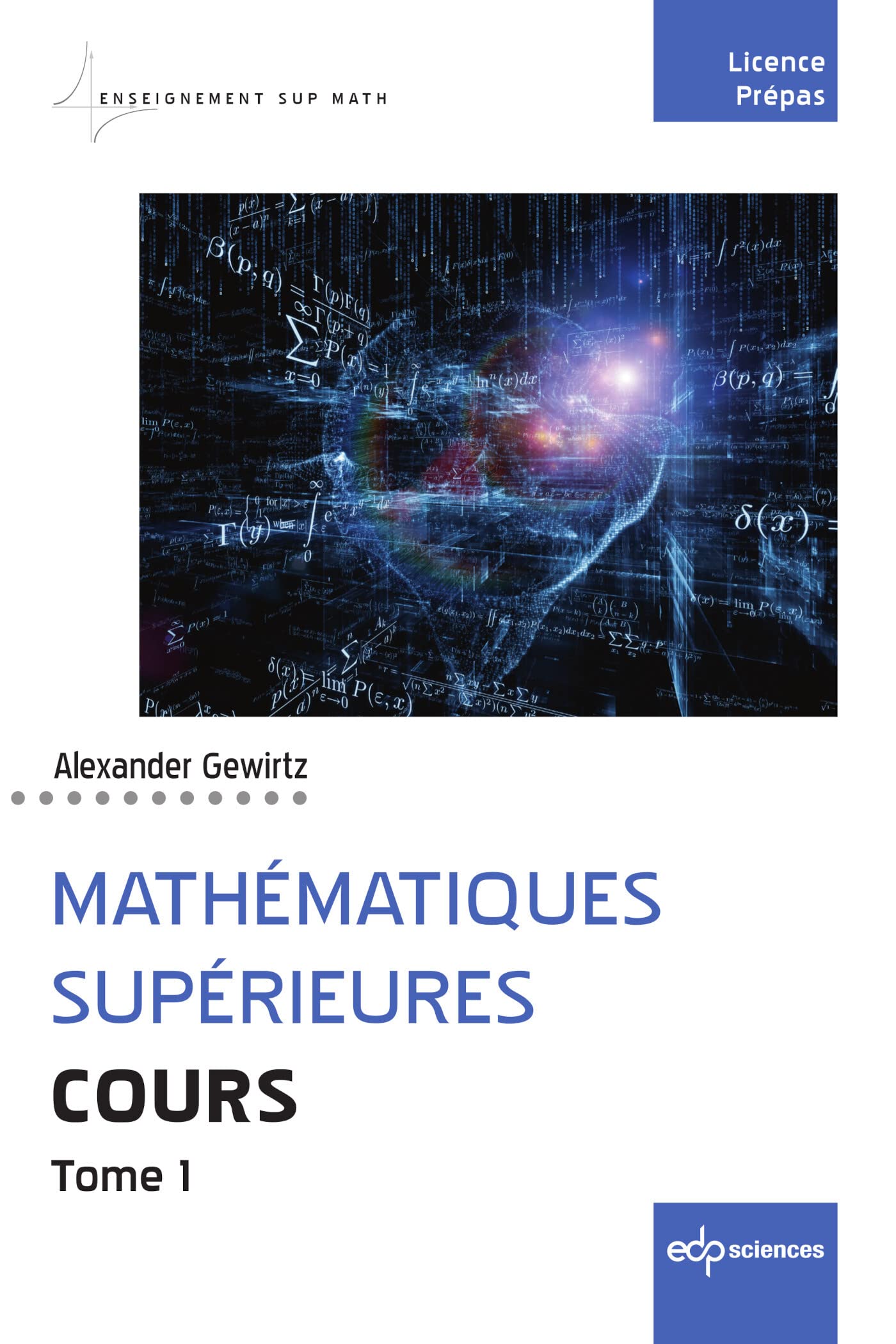 Mathématiques supérieures - Cours - Tome 1: Cours - Tome 1