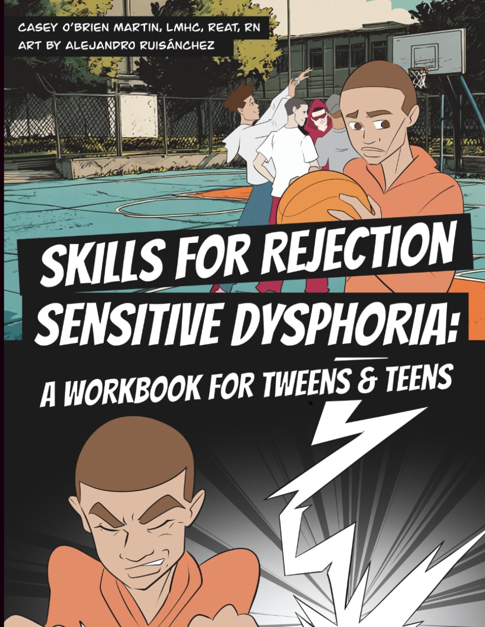 Skills for Rejection Sensitive Dysphoria: A Workbook for Tweens and Teens: Coping Skills for ADHD, RSD, Rejection Sensitivity, Emotional Regulation, and Big Feelings