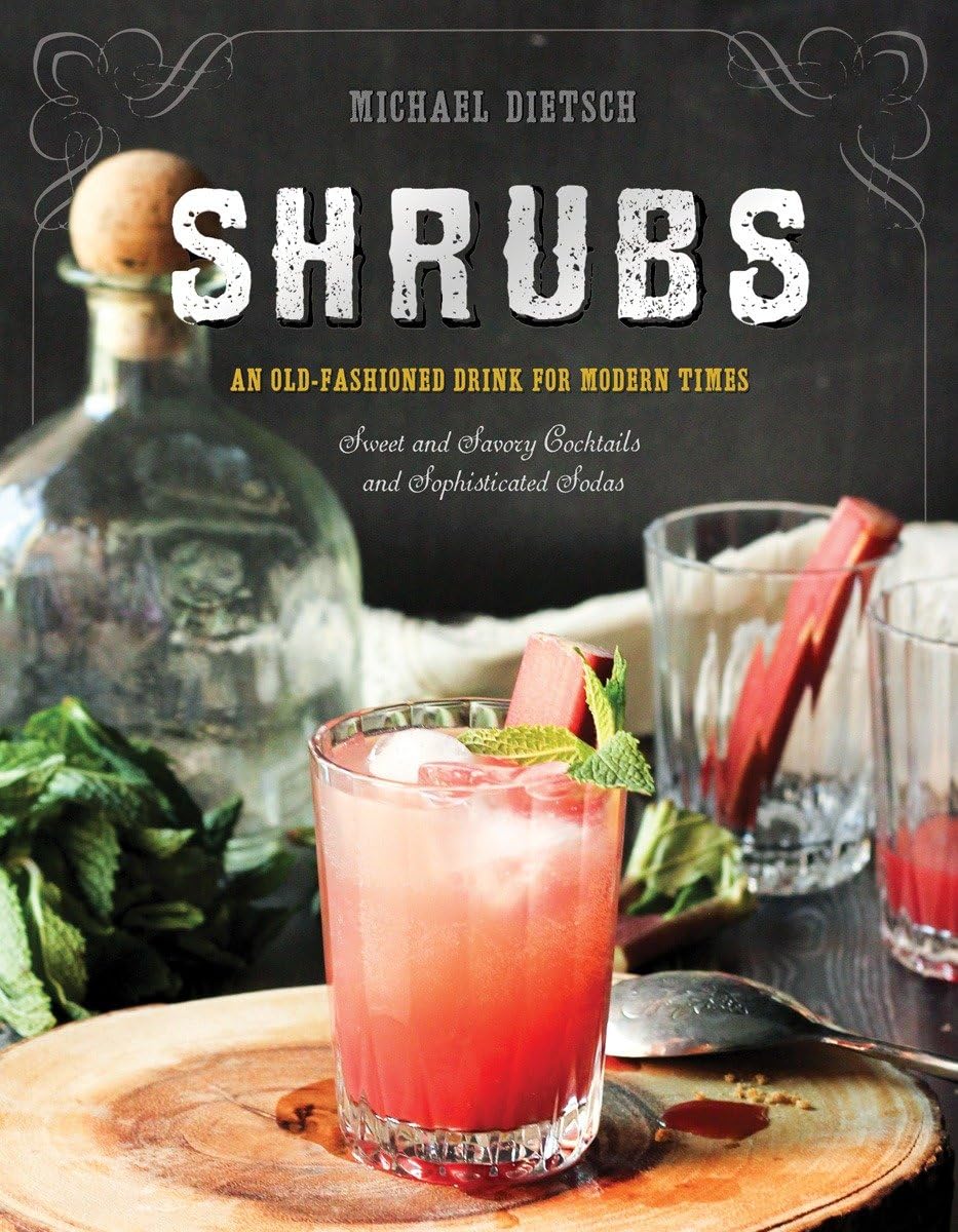 Shrubs: An Old-​Fashioned Drink for Modern Times