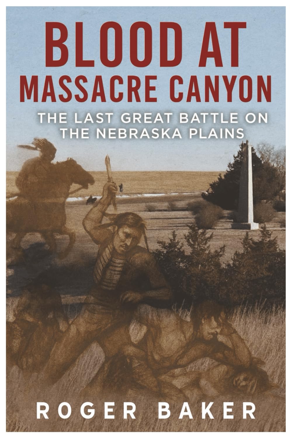 Blook at Massacre Canyon: The Last Great Battle on the Nebraska Plains