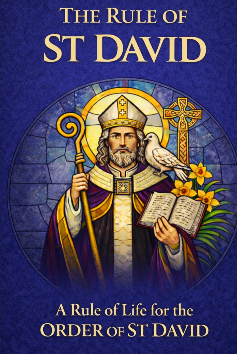 The Rule of St David: A Rule of Life for the Order of St David