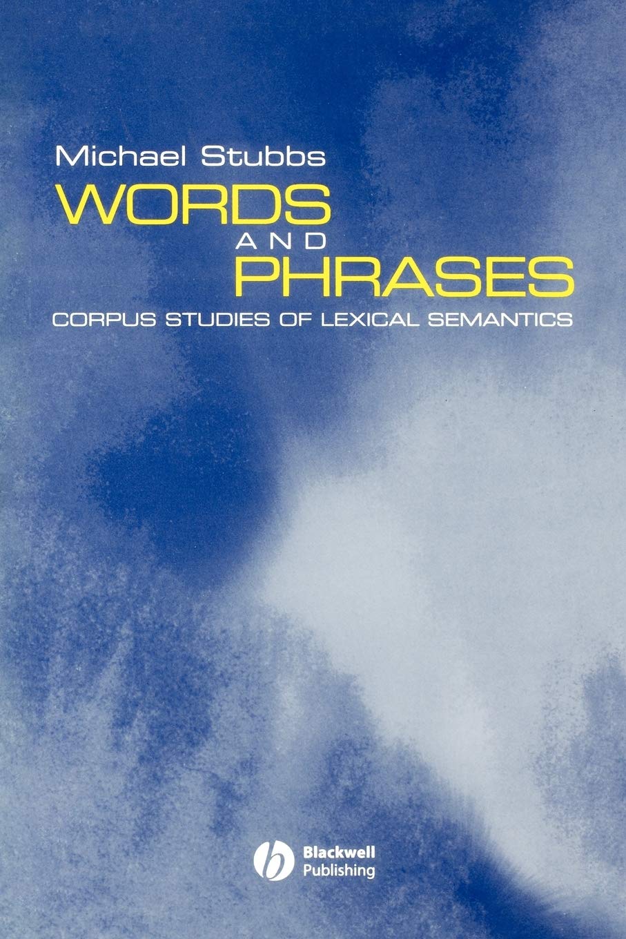 Words And Phrases Corpus Studies Of Lexical by Michael  Stubbs PAPERBACK