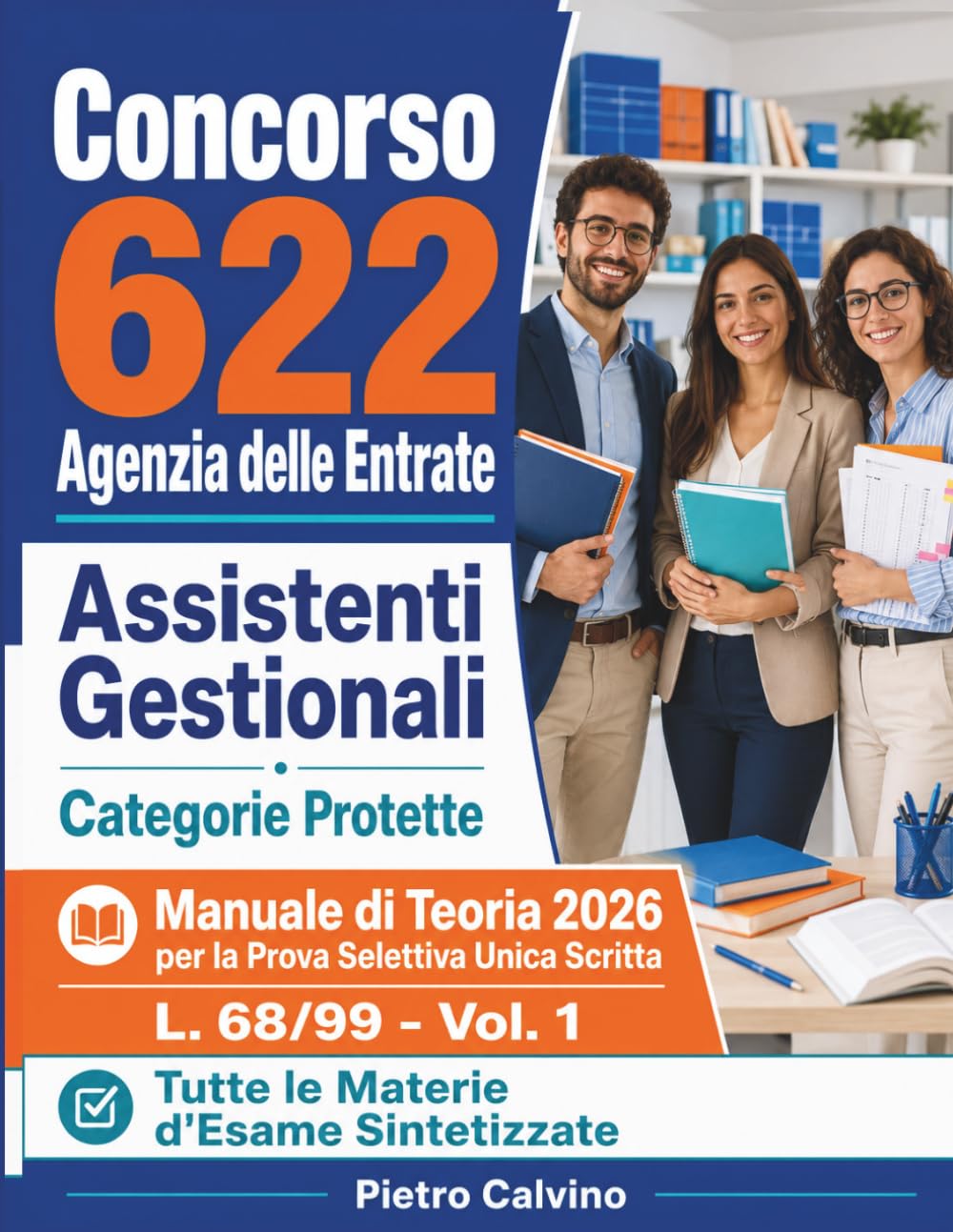 Concorso 622 Assistenti Gestionali Agenzia delle Entrate - Manuale Teorico: Guida Essenziale 2026 alla Prova Selettiva Scritta: Tutte le Materie del ... Concorso Agenzia Entrate Categorie Protette)