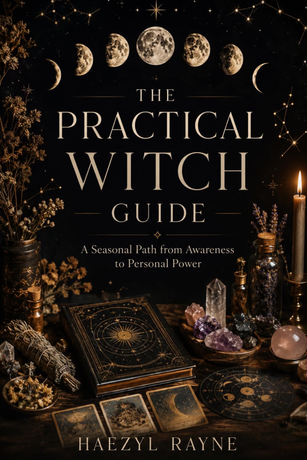 The Practical Witch Guide: A Seasonal Path from Awareness to Personal Power